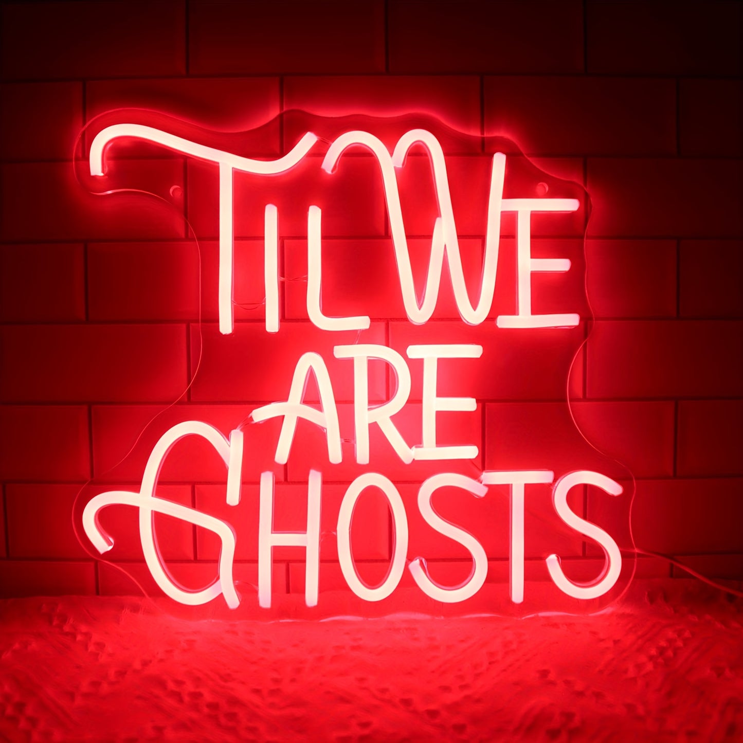 'Til We Are Ghost' Neon Sign