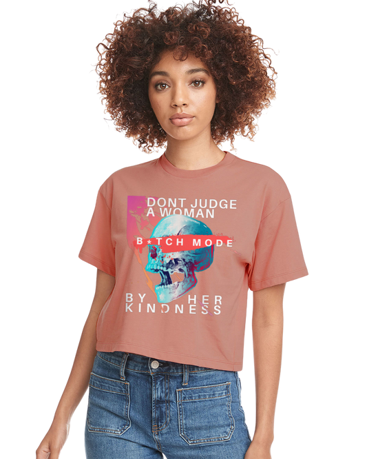 DON'T JUDGE A WOMAN BY HER KINDNESS BI*CH MODE cropped T-shirt