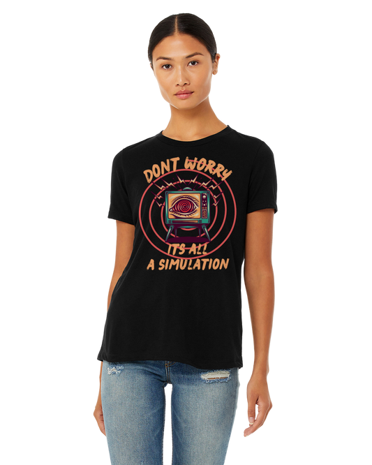 DONT WORRY IT'S ALL A SIMULATION T-Shirt